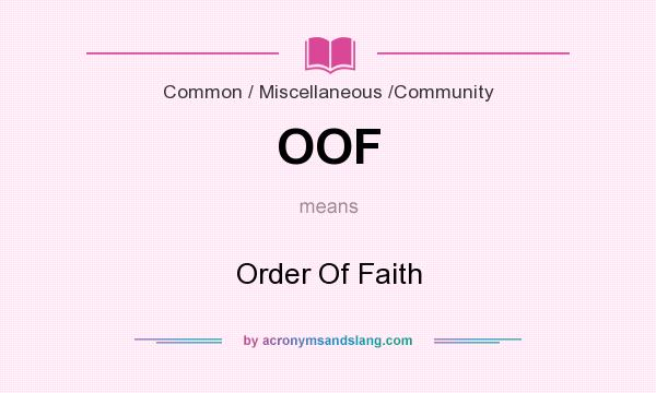 What does OOF mean? It stands for Order Of Faith