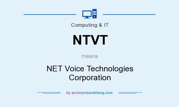 What does NTVT mean? It stands for NET Voice Technologies Corporation