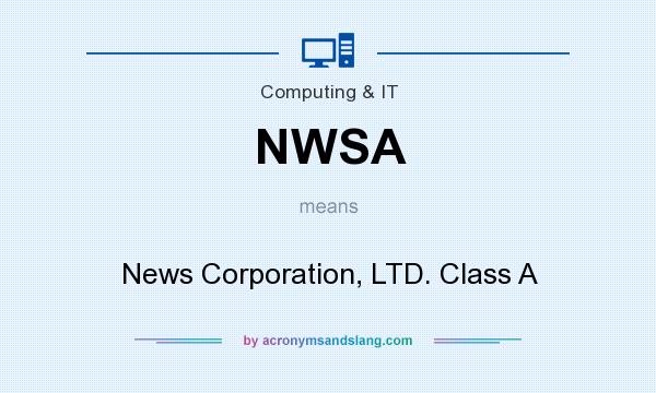 What does NWSA mean? It stands for News Corporation, LTD. Class A
