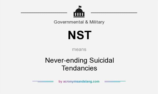What does NST mean? It stands for Never-ending Suicidal Tendancies