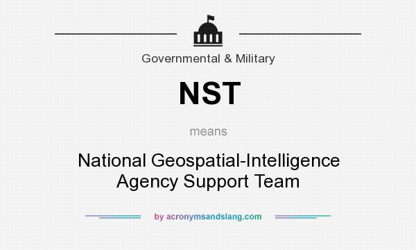 What does NST mean? It stands for National Geospatial-Intelligence Agency Support Team