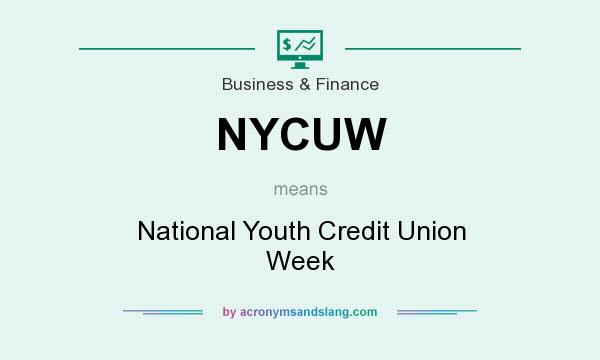 What does NYCUW mean? It stands for National Youth Credit Union Week