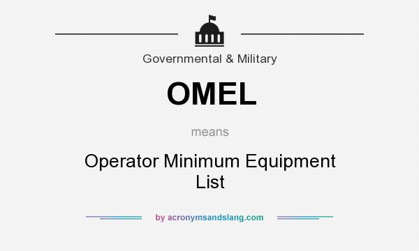 What does OMEL mean? It stands for Operator Minimum Equipment List