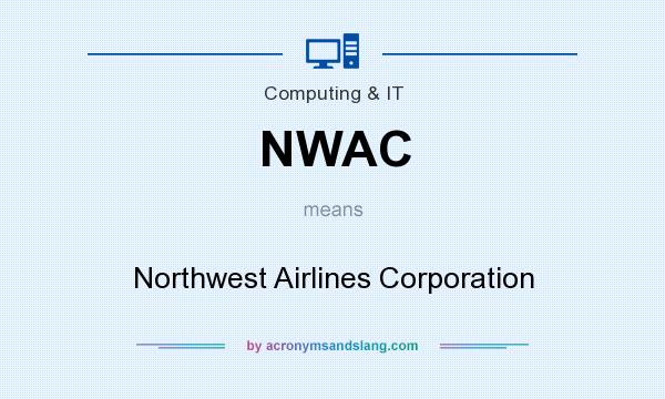 What does NWAC mean? It stands for Northwest Airlines Corporation