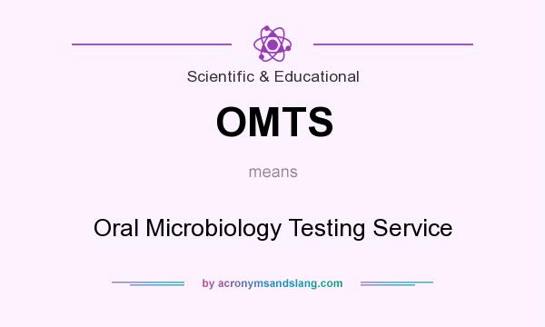 What does OMTS mean? It stands for Oral Microbiology Testing Service