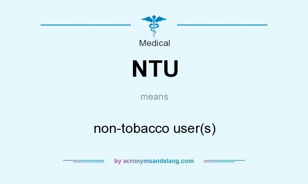 What does NTU mean? It stands for non-tobacco user(s)