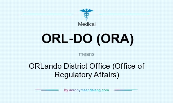 What does ORL-DO (ORA) mean? It stands for ORLando District Office (Office of Regulatory Affairs)