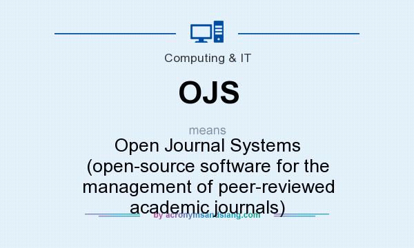 What does OJS mean? It stands for Open Journal Systems (open-source software for the management of peer-reviewed academic journals)