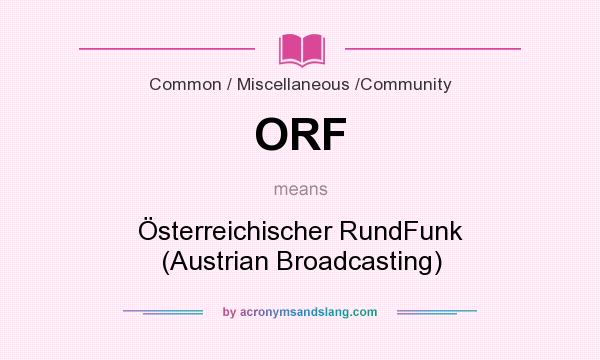 What does ORF mean? It stands for Österreichischer RundFunk (Austrian Broadcasting)