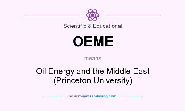 What does OEME mean? It stands for Oil Energy and the Middle East (Princeton University)
