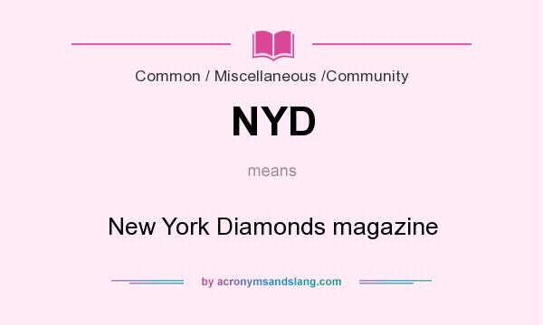 What does NYD mean? It stands for New York Diamonds magazine