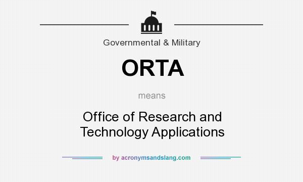 What does ORTA mean? It stands for Office of Research and Technology Applications