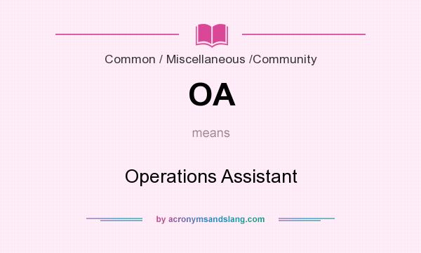 What does OA mean? It stands for Operations Assistant