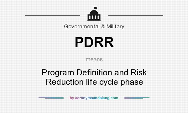 What does PDRR mean? It stands for Program Definition and Risk Reduction life cycle phase