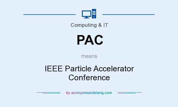 What does PAC mean? It stands for IEEE Particle Accelerator Conference
