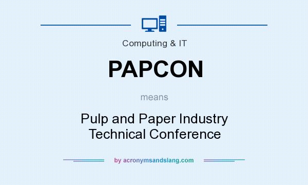 What does PAPCON mean? It stands for Pulp and Paper Industry Technical Conference