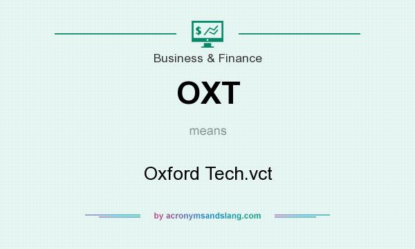 What does OXT mean? It stands for Oxford Tech.vct