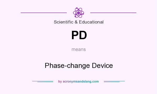 What does PD mean? It stands for Phase-change Device