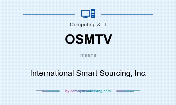 What does OSMTV mean? It stands for International Smart Sourcing, Inc.