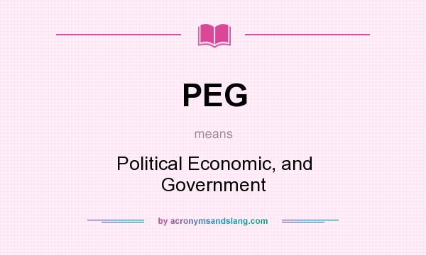 What does PEG mean? It stands for Political Economic, and Government