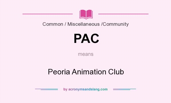 What does PAC mean? It stands for Peoria Animation Club