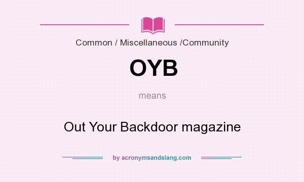What does OYB mean? It stands for Out Your Backdoor magazine