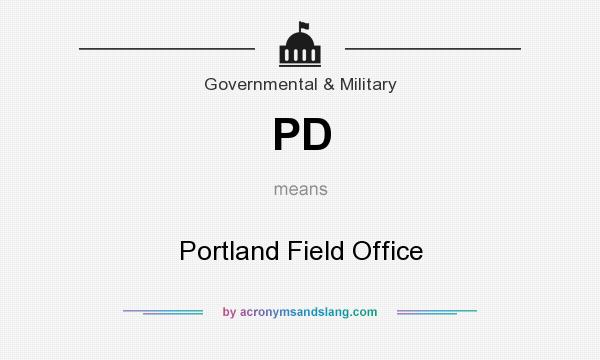 What does PD mean? It stands for Portland Field Office