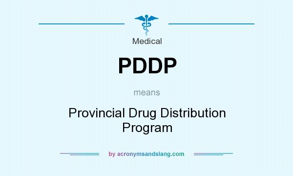 What does PDDP mean? It stands for Provincial Drug Distribution Program