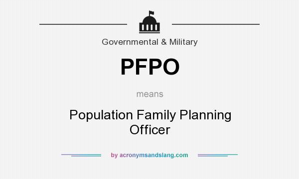 What does PFPO mean? It stands for Population Family Planning Officer