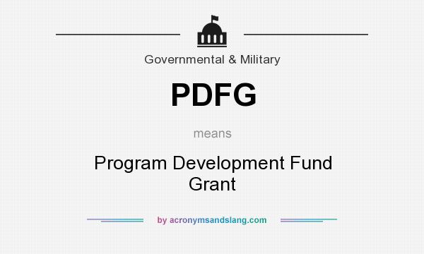 What does PDFG mean? It stands for Program Development Fund Grant