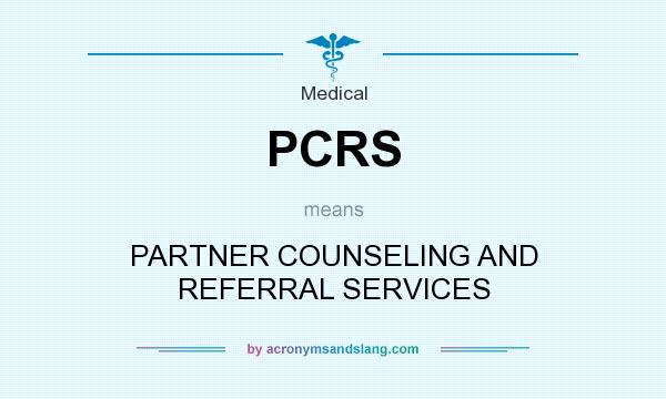 What does PCRS mean? It stands for PARTNER COUNSELING AND REFERRAL SERVICES