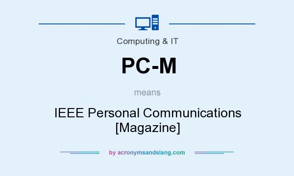 What does PC-M mean? It stands for IEEE Personal Communications [Magazine]