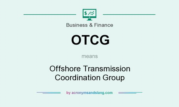 What does OTCG mean? It stands for Offshore Transmission Coordination Group