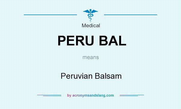 What does PERU BAL mean? It stands for Peruvian Balsam