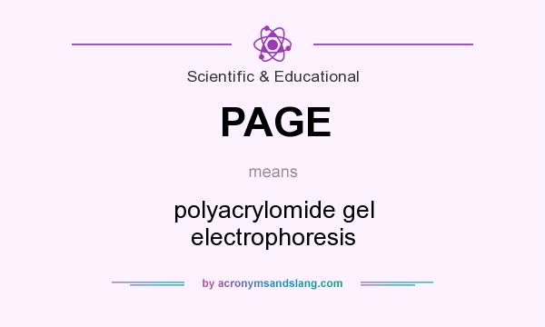 What does PAGE mean? It stands for polyacrylomide gel electrophoresis