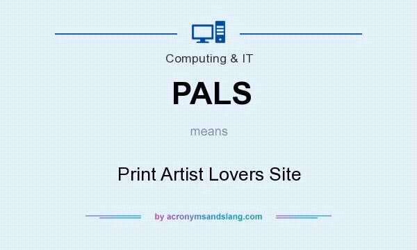 What does PALS mean? It stands for Print Artist Lovers Site