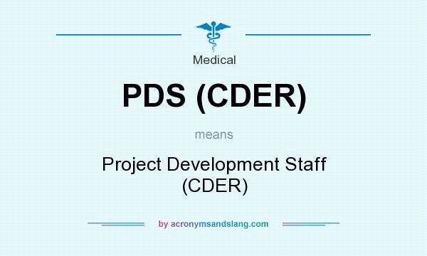 What does PDS (CDER) mean? It stands for Project Development Staff (CDER)