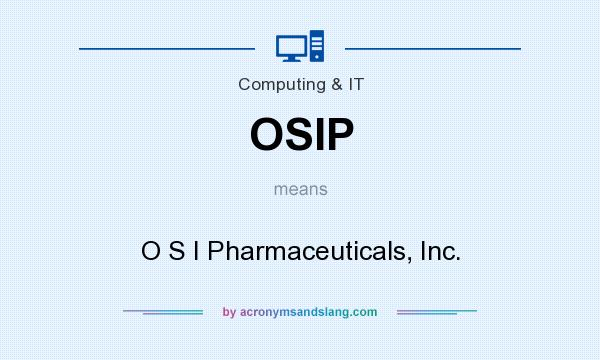 What does OSIP mean? It stands for O S I Pharmaceuticals, Inc.