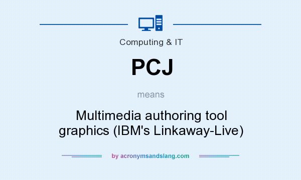 What does PCJ mean? It stands for Multimedia authoring tool graphics (IBM`s Linkaway-Live)