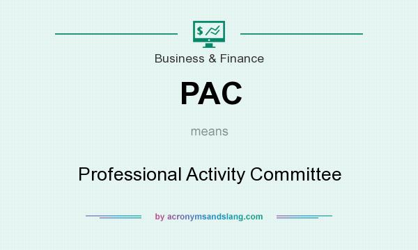 What does PAC mean? It stands for Professional Activity Committee