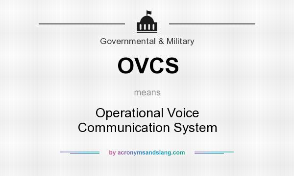 What does OVCS mean? It stands for Operational Voice Communication System