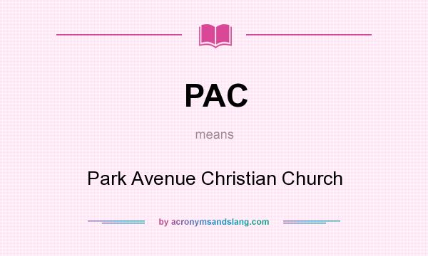 What does PAC mean? It stands for Park Avenue Christian Church