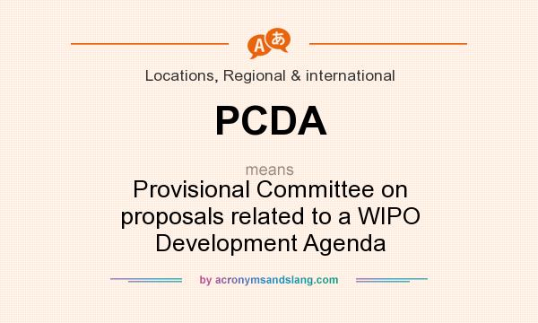 What does PCDA mean? It stands for Provisional Committee on proposals related to a WIPO Development Agenda