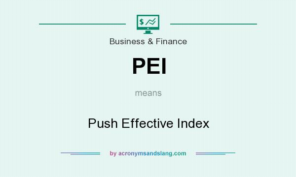 What does PEI mean? It stands for Push Effective Index