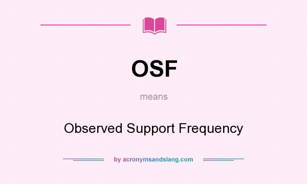 What does OSF mean? It stands for Observed Support Frequency