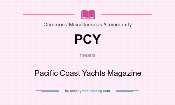 What does PCY mean? It stands for Pacific Coast Yachts Magazine
