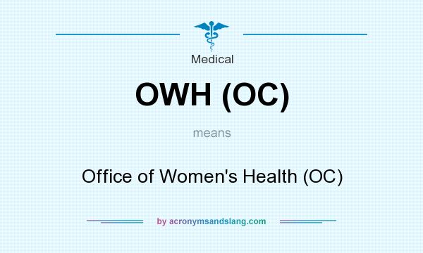 What does OWH (OC) mean? It stands for Office of Women`s Health (OC)