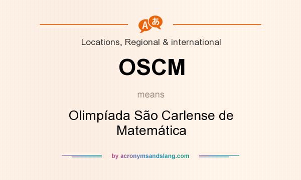 What does OSCM mean? It stands for Olimpíada São Carlense de Matemática