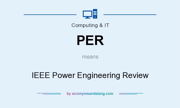 What does PER mean? It stands for IEEE Power Engineering Review