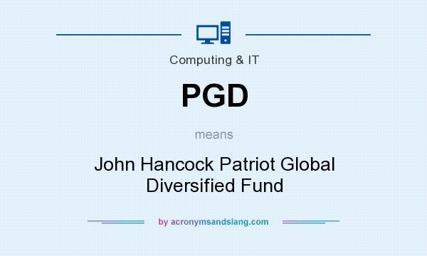 What does PGD mean? It stands for John Hancock Patriot Global Diversified Fund